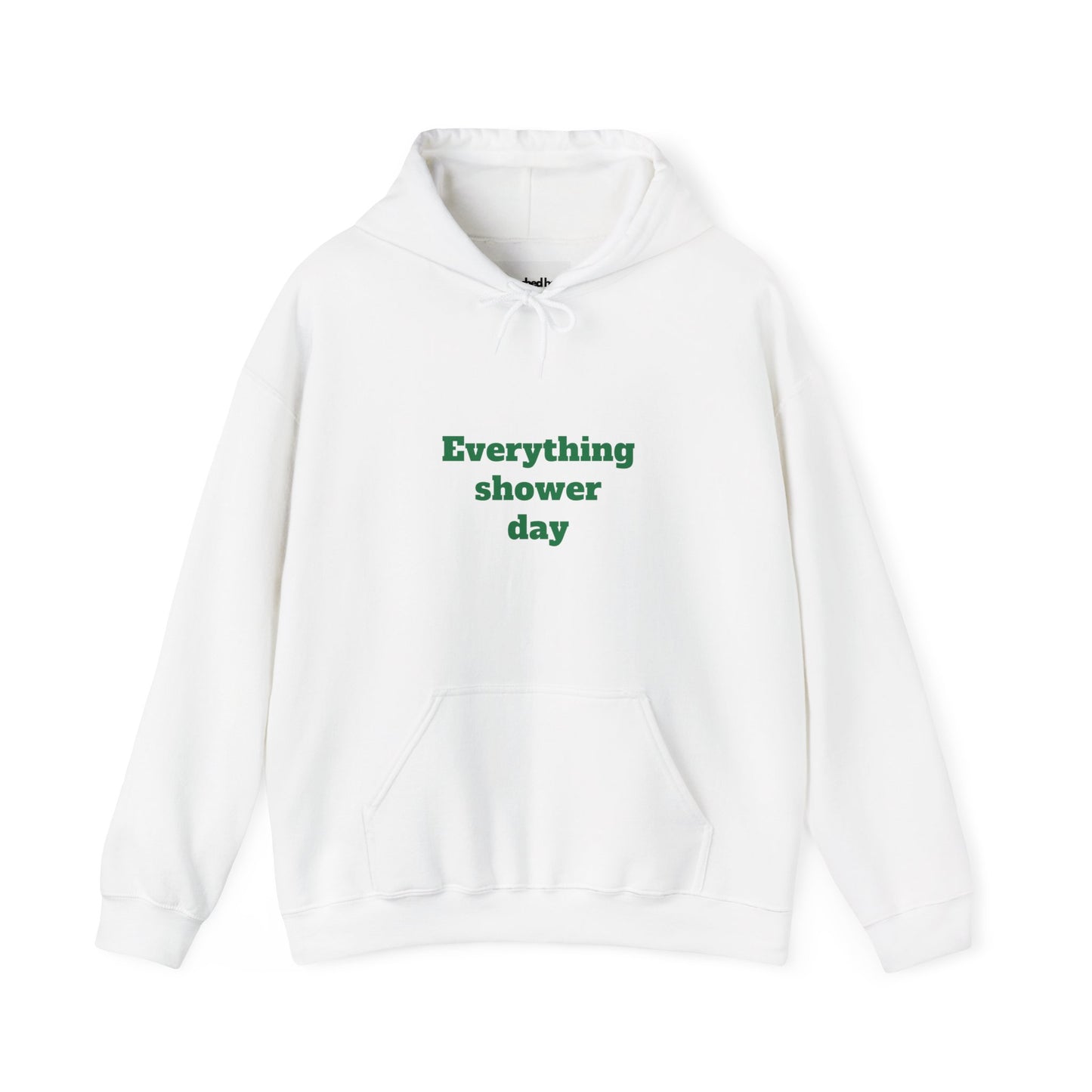 Everything Shower Day Hoodie (Unisex)